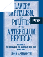 Ashworth - Slavery, Capitalism, and Politics in The Antebellum Republic Vol. 2 - The Coming of The Civil War