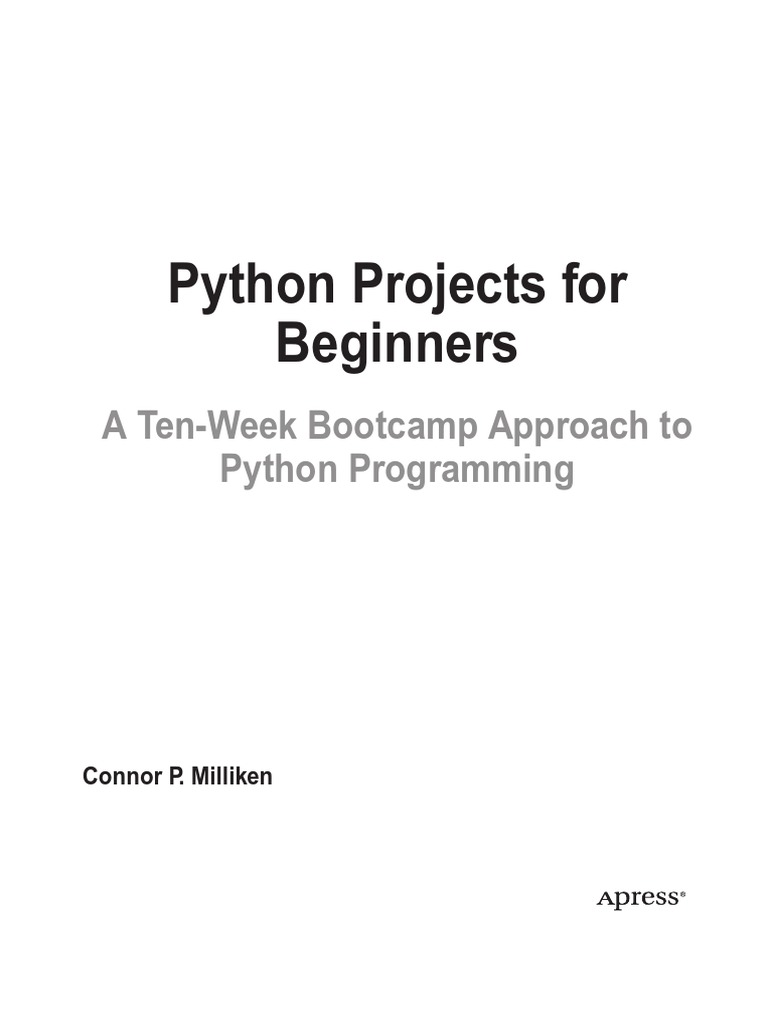 Python Projects For Beginners: A Ten-Week Bootcamp Approach To Python ...