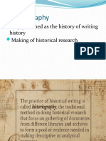 Historiography: Mply Defined As The History of Writing History Making of Historical Research