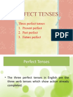 Perfect Tenses: Three Perfect Tenses: 1. Present Perfect 2. Past Perfect 3. Future Perfect