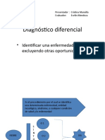 Diagnóstico Diferencial: - Identificar Una Enfermedad Excluyendo Otras Oportunidades