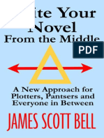 Write Your Novel From The Middle A New Approach for Plotters, Pantsers and Everyone in Between by James Scott Bell (z-lib.org)
