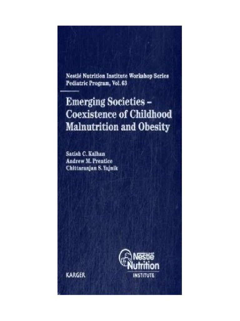 Satish C. Kalhan, Andrew M. Prentice, Chittaranjan S. Yajnik - Emerging  Societies - Coexistence of Childhood Malnutrition and Obesity (Nestle  Nutrition Workshop Series_ Pediatric Program)-S. Karger AG.pdf | PDF |  Calorie | Foods