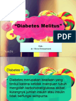 "Diabetes Melitus": Oleh: Dr. Olivia Dwimaswasti Oleh: Dr. Olivia Dwimaswasti