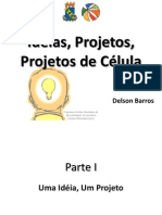 Idéias, Projetos, Projetos de Célula