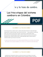 El Dinero y La Tasa de Cambio-Las Tres Etapas Del Sistema Cambiario en Colombia
