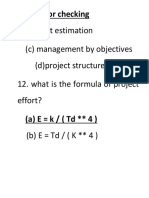 (A) Error Checking (B) Cost Estimation (C) Management by Objectives (D) Project Structure 12. What Is The Formula of Project Effort? (A) E K / (TD 4) (B) E TD / (K 4)