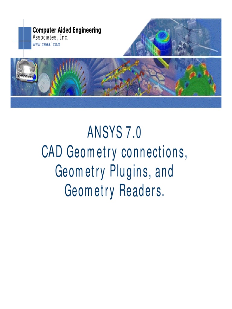 ANSYS 7.0 CAD Geometry Connections, Geometry Plugins, and Geometry ...