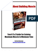 The Truth About Building Muscle: Your A To Z Guide For Gaining Maximum Muscle in Minimum Time