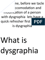 Hi Everyone, Before We Tacle About Accomodation and Modification of A Person With Dysgraphia Lets Have A Quick Refresher First On What Is Dysgraphia