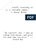 "Be Yourself Everyone El Se Is Already Taken." - Oscar Wilde