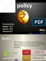 Fiscal Policy: Presented By: Megha 014 Naresh 016 Nishant 017