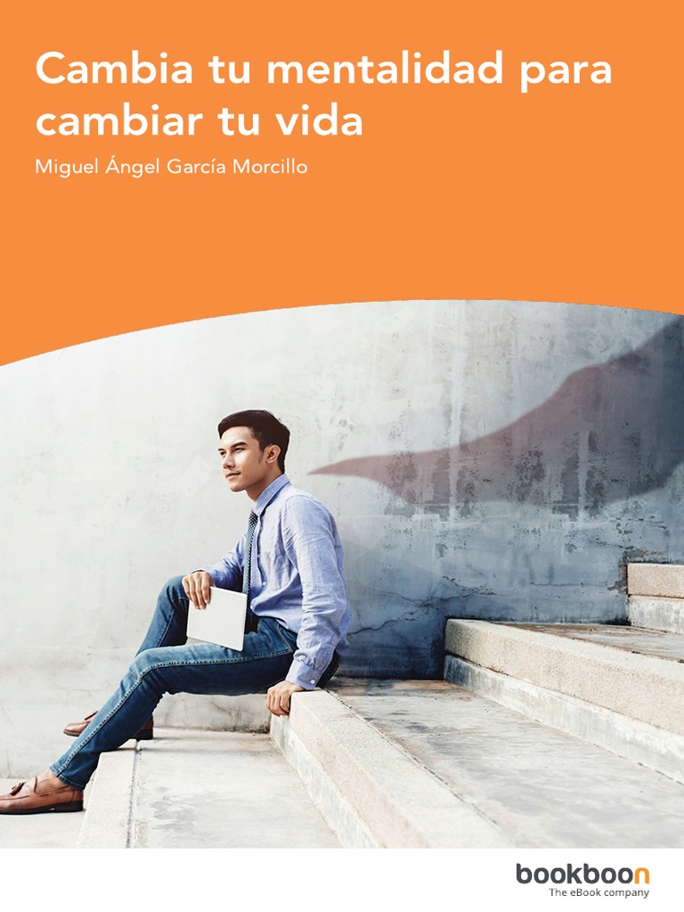 Cambia Tu Mentalidad para Cambiar Tu Vida PDF | PDF | Las emociones ...
