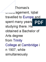 At Sir Thomas's Encouragement, Iqbal Travelled To and Spent Many Years Studying There. He Obtained A Bachelor of Arts Degree From at I N 1907, While Simultaneously