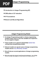 Introduction To Integer Programming (IP) Difficulties of LP Relaxation IP Formulations Branch and Bound Algorithms