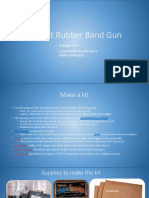 1) Make A Kit 2) Assemble The Kit Into A Rubber Band Gun