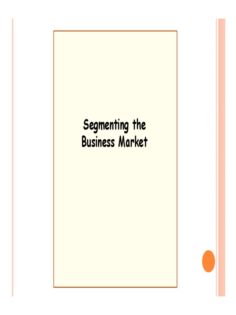 Segmenting Business Market | PDF | Market Segmentation | Marketing