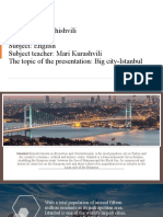 Name: Tatia Last Name: Baghishvili Class: XI Subject: English Subject Teacher: Mari Kurashvili The Topic of The Presentation: Big City-Istanbul
