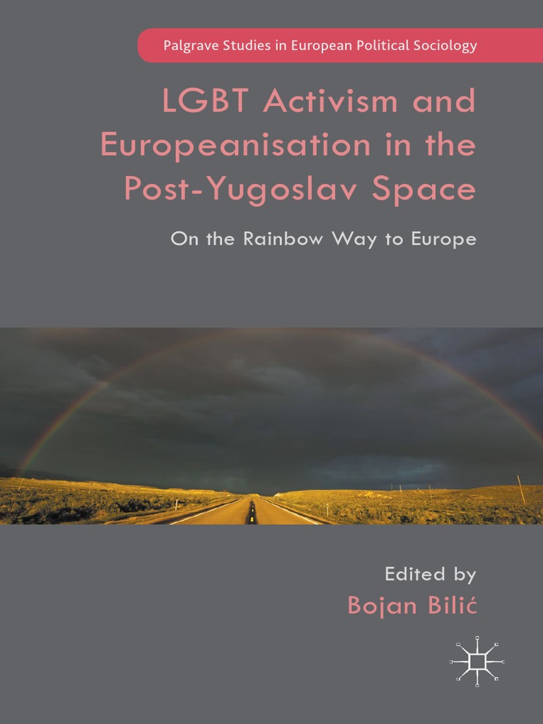 Bilić Bojan, 2016, LGBT Activism and Europeanisation in The Post-Yugoslav Space PDF PDF Yugoslavia Socialist Federal Republic Of Yugoslavia bilde bilde
