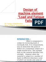 Design of Machine Element "Load and Fatigue Failure": Dr. Sanjay Chikalthankar Dept. of Mech. Engineering, GECA
