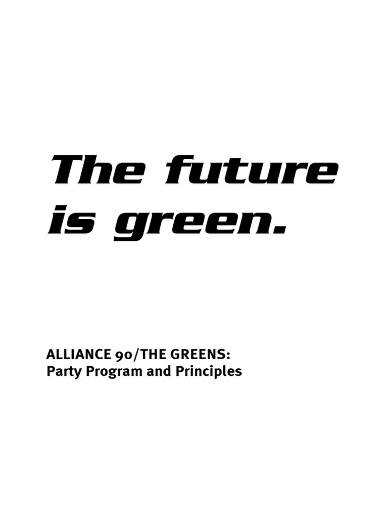 The Future Is Green. Alliance 90/the Greens Party Program and