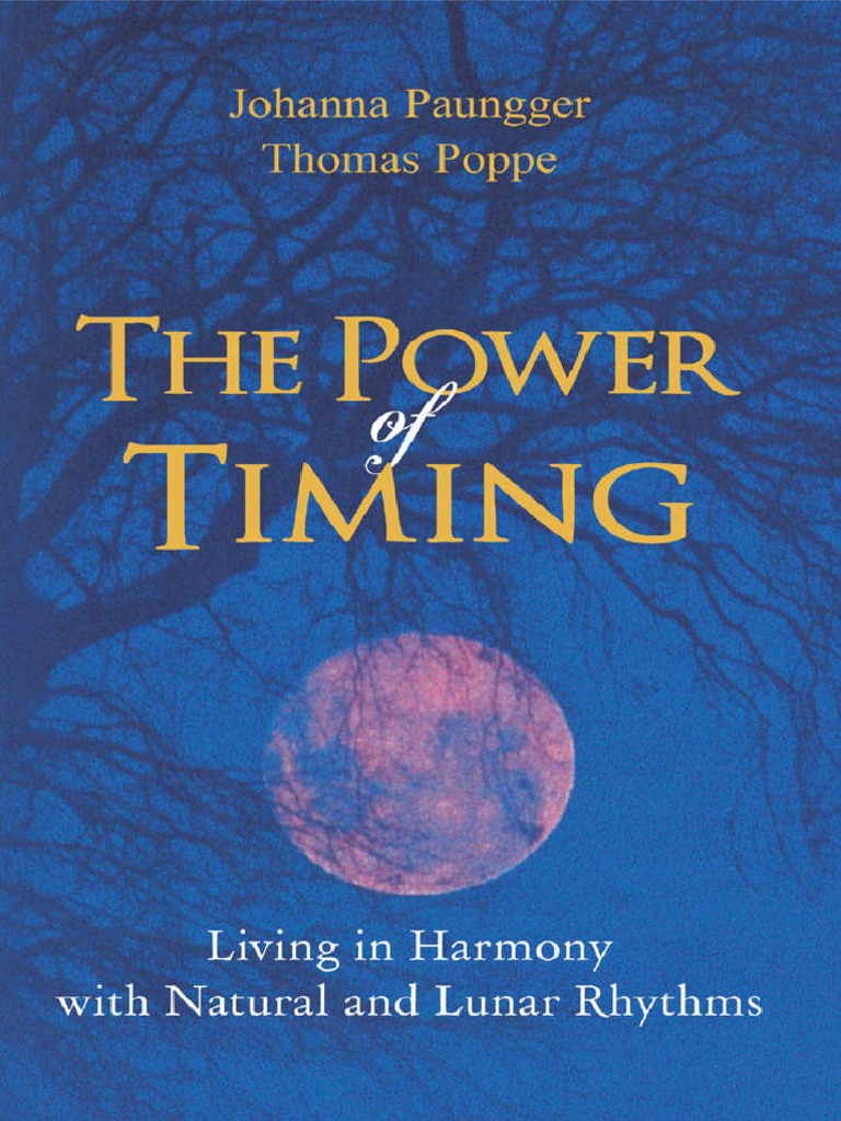 The Power of Timing Living in Harmony With Natural and Lunar Rhythms by