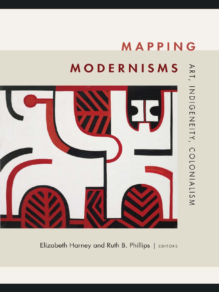 Mapping Modernisms - Art, Indige - Elizabeth Harney, PDF, Modernism
