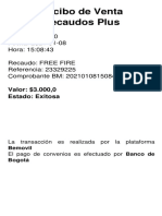 ID PDV: 158010 Fecha: 2021-01-08 Hora: 15:08:43 Recaudo: FREE FIRE Referencia: 23329225 Comprobante BM: 20210108150843174819