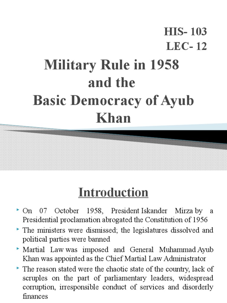 Military Rule in 1958 and The Basic Democracy of Ayub Khan HIS103 LEC