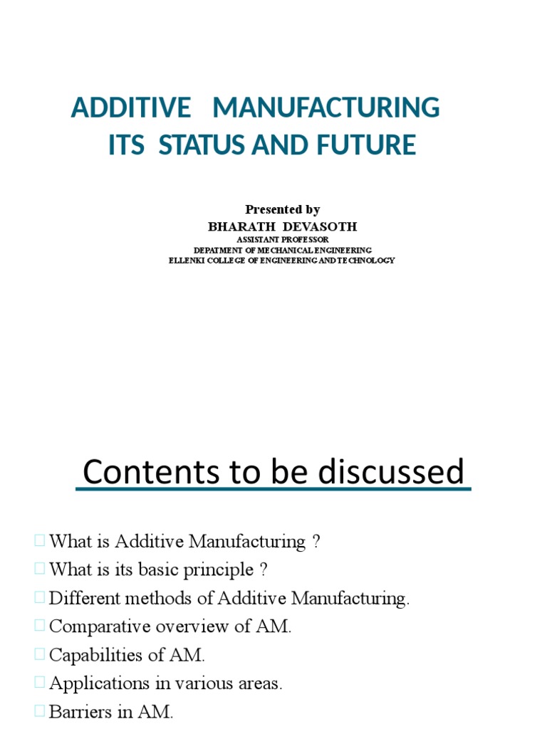 Additive Manufacturing Its Status and Future: Presented by Bharath ...
