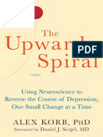 The Upward Spiral_ Using Neuroscience to Reverse the Course of Depression, One Small Change at a Time ( PDFDrive ).pdf