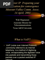 Voice Over IP Preparing Your Organization For Convergence Missouri Valley Comm. Assoc. 14 April, 2003