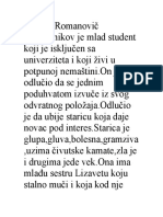 Rodion Romanovič Raskoljnikov Je Mlad Student Koji Je Isključen Sa Univerziteta I Koji Živi U Potpunoj Nemaštini