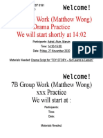7B Group Work (Matthew Wong) Drama Practice We Will Start Shortly at 14:02