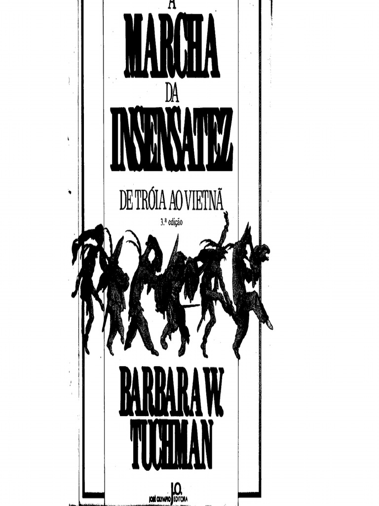 A Marcha Da Insensatez - de Tróia Ao Vietnã - Barbara Tuchman | PDF