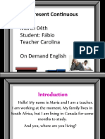 Present Continuous: March 04th Student: Fábio Teacher Carolina On Demand English