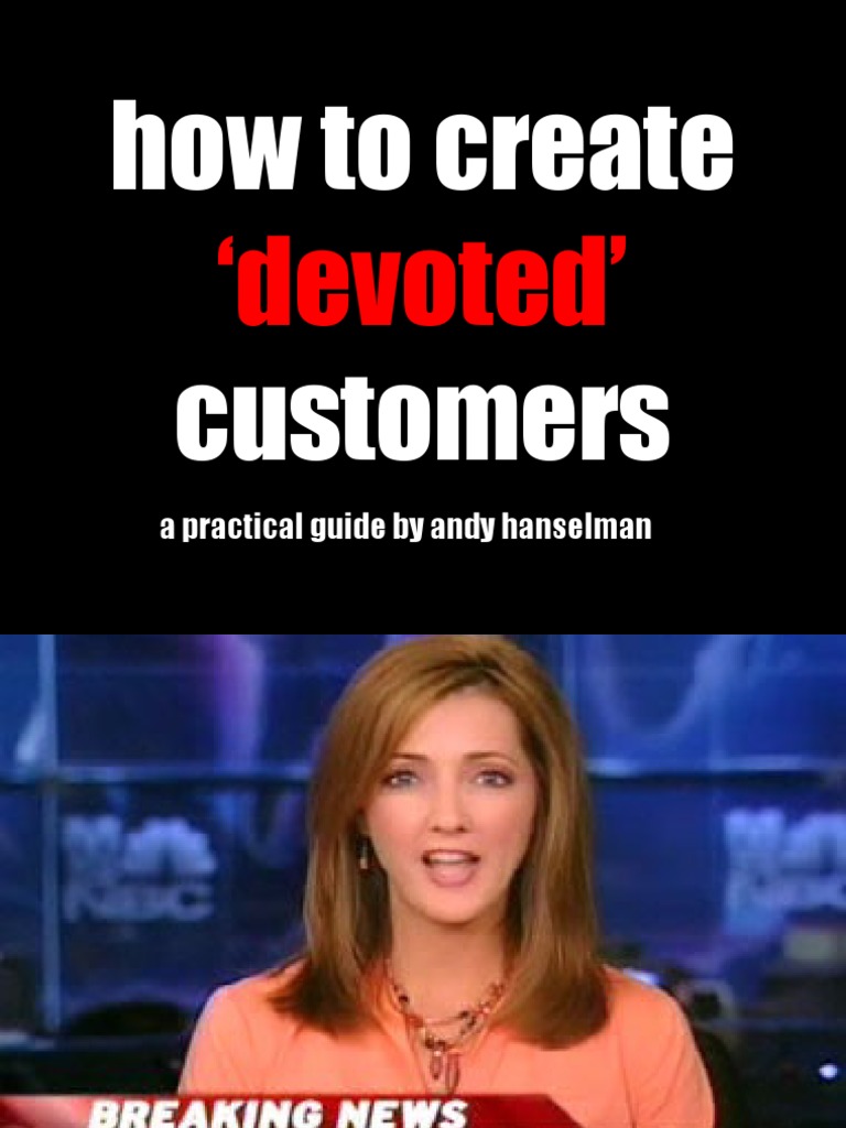 How To Create Devoted Customers1146 | PDF | Business Process | Economies