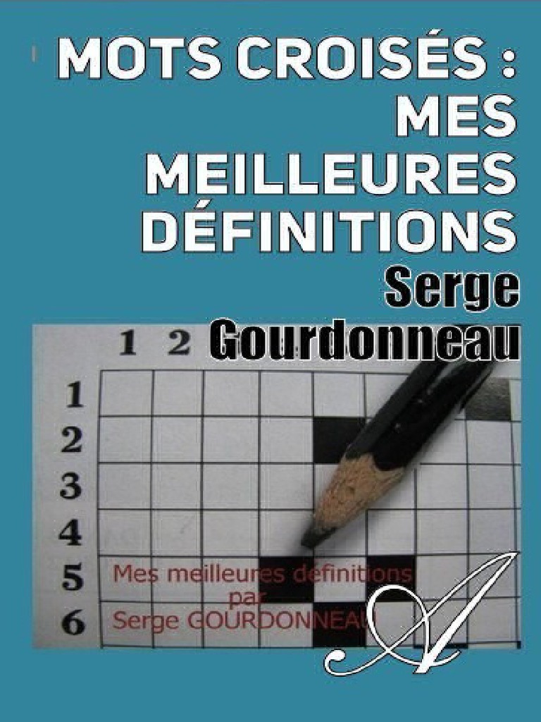Ils Font Souvent Du Blé Mots Fléchés SERGE GOURDONNEAU-Mots Croises Mes Meilleures Definitions - (Atramenta -  Net) | PDF | La nature