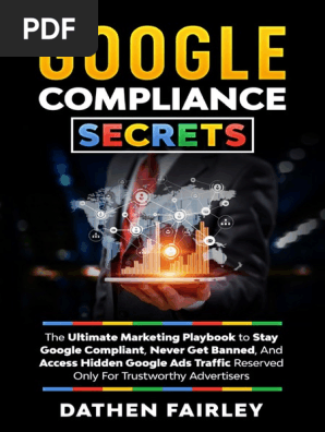 Google_Compliance_Secrets_The_Ultimate_Marketing_Playbook_To_Stay_Google_Compliant_Never_Get_Banned_And_Access_Hidden_Googl