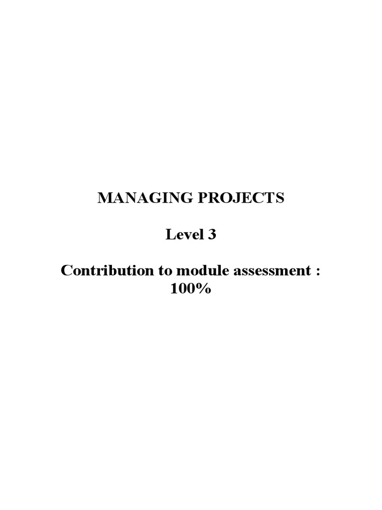 Managing Projects Level 3 Contribution To Module Assessment: 100% | PDF
