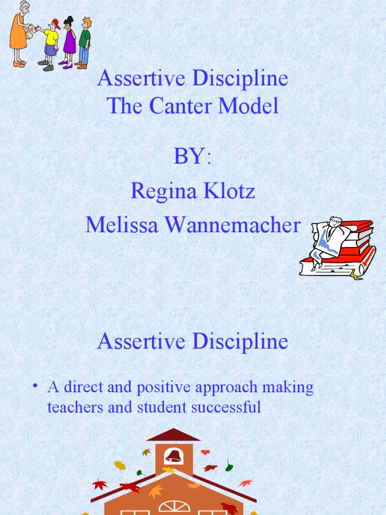 Assertive Discipline The Canter Model BY: Regina Klotz Melissa ...