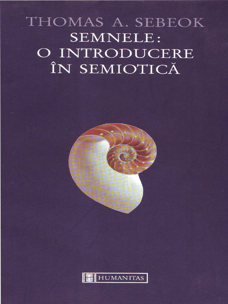 Thomas Sebeok, Trad. Sorin Mărculescu - Semnele - o Introducere În ...