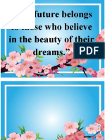 The Future Belongs To Those Who Believe in The Beauty of Their Dreams.