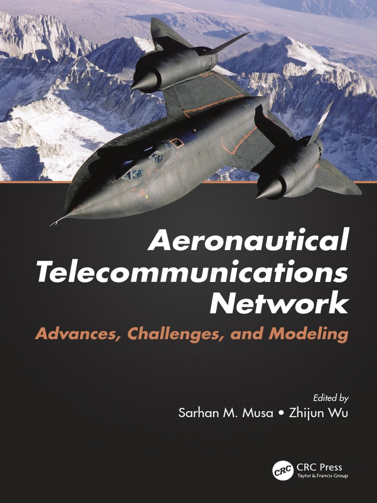 Musa, Sarhan M. - Wu, Zhijun - Aeronautical Telecommunications Network -  Advances, Challenges, and modeling-CRC Press (2016) | PDF | Internet  Protocol Suite | Air Traffic Control