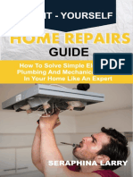 DO-IT-YOURSELF HOME REPAIRS GUIDE - How To Solve Simple Electrical, Plumbing and Mechanical Issues in Your Home Like An Expert