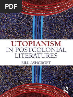 Utopianism In Postcolonial Literatures Pdf Utopia Utopia Book