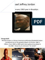 Michael Jeffrey Jordan: - Born in 17 February 1963 Year in Brooklyn