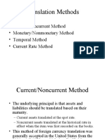 Translation Methods: - Current/Noncurrent Method - Monetary/Nonmonetary Method - Temporal Method - Current Rate Method