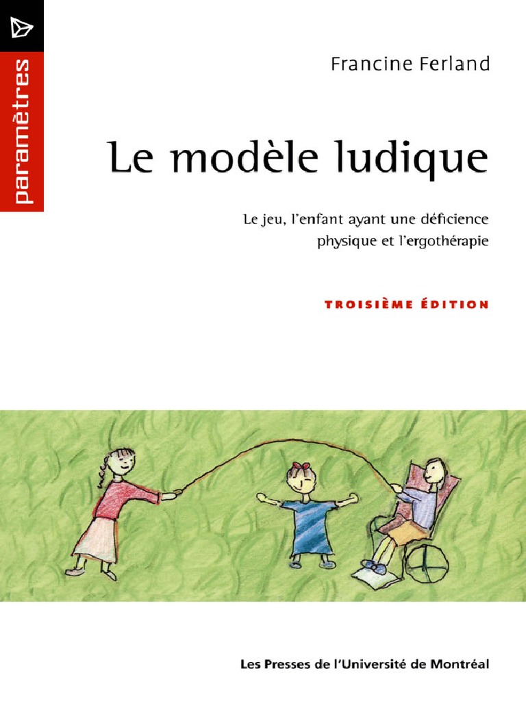 Selon Francine Ferland D où Vient Le Plaisir Du Jeu F. FERLAND (2003) Le Modèle Ludique 3e Ed, Les Presses de L'université de  Montréal | PDF | Jouets | Créativité