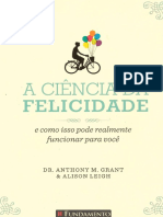 A Ciência Da Felicidade - Dr. Anthony M. Grant e Alison Leigh